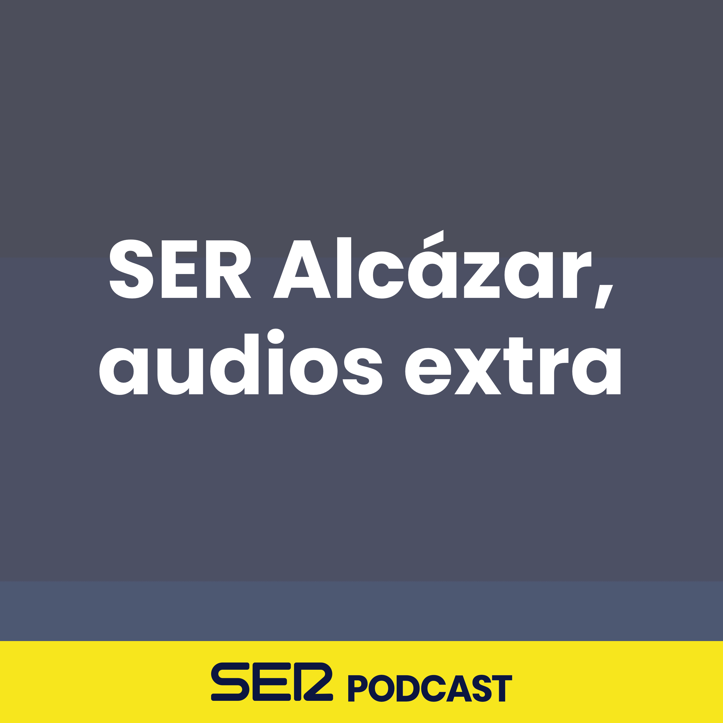 SER Alcázar, audios extra