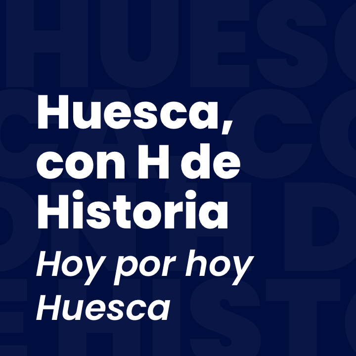 Huesca, con H de Historia