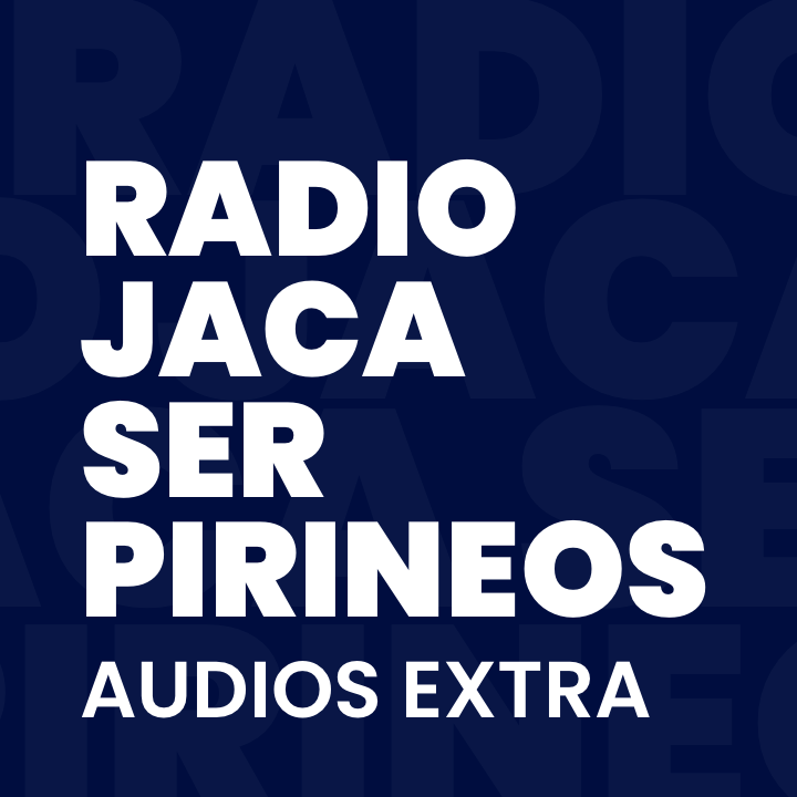 Radio Jaca SER Pirineos, audios extra