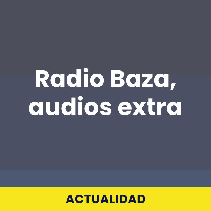 Radio Baza, audios extra