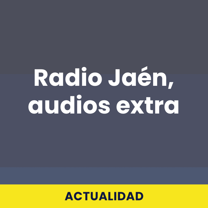 Radio Jaén, audios extra