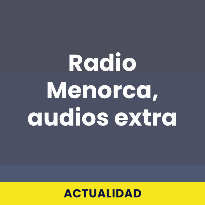 Radio Menorca, audios extra