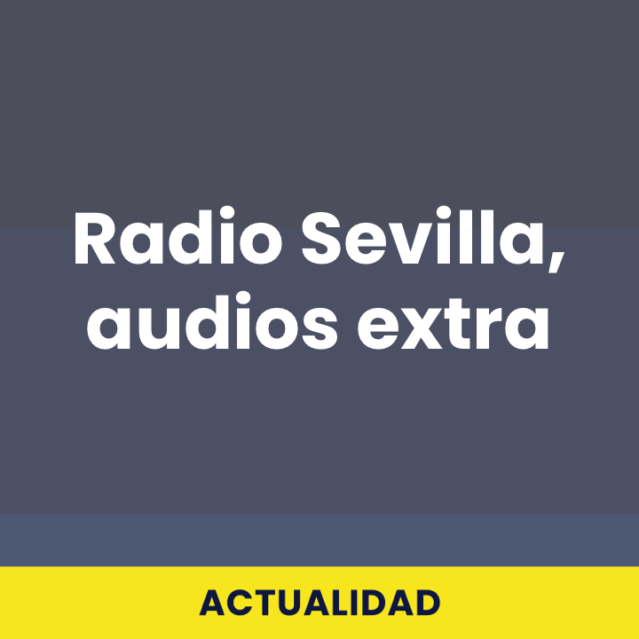 Radio Sevilla, audios extra