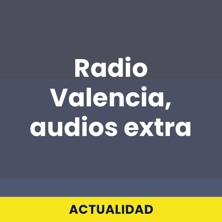 Radio Valencia, audios extra