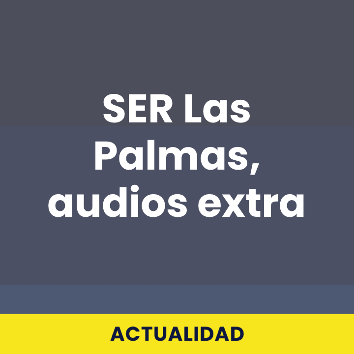 SER Las Palmas, audios extra