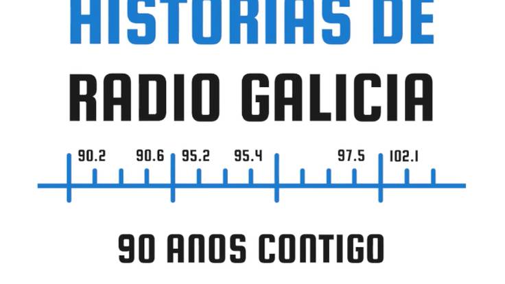 Historias de Radio Galicia, 90 años contigo