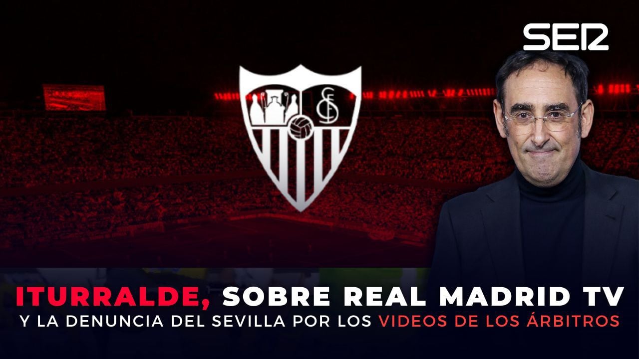 La reflexión de Iturralde González sobre la denuncia del Sevilla por el vídeo de Real Madrid TV: "Crea un ambiente contra el colectivo arbitral"