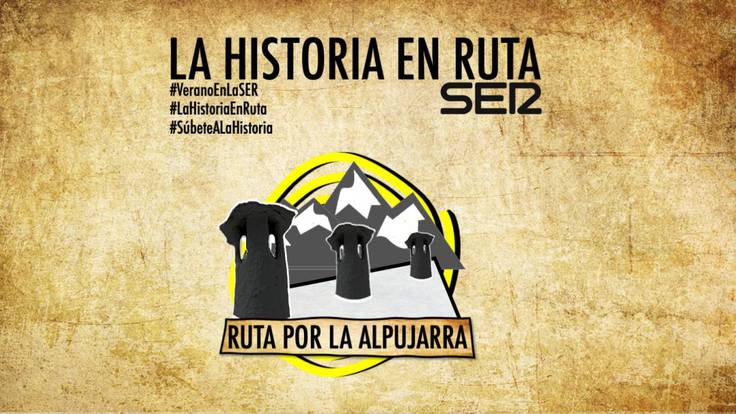 La Historia en Ruta (08/08/2020): Ruta por La Alpujarra