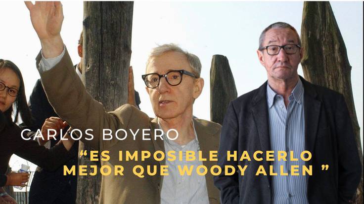 Carlos Boyero: “Es imposible hacerlo mejor que Woody Allen”