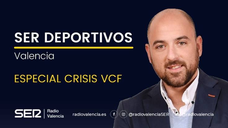 SER Deportivos Valencia &quot;Especial Crisis VCF&quot; (30-05-2022)