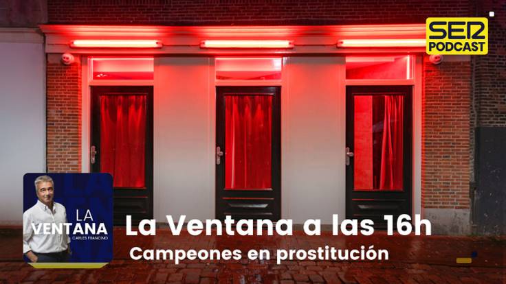 La Ventana a las 16h | Campeones en prostitución