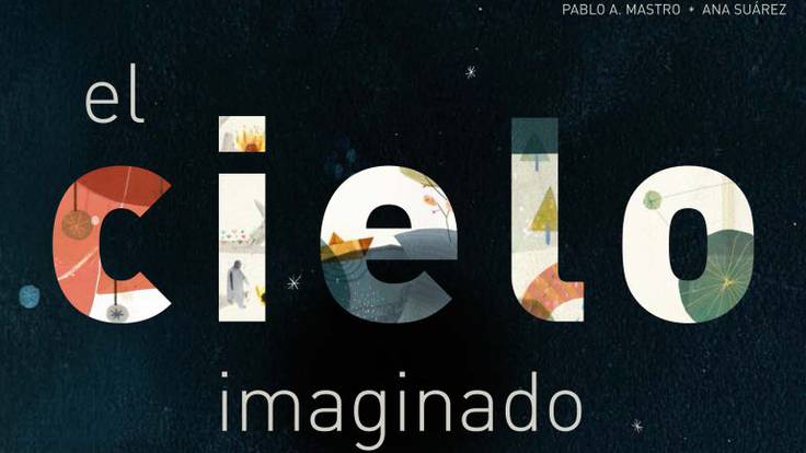 Libro recomendado: &#039;El cielo imaginado&#039; de Pablo A. Mastro y Ana Suárez