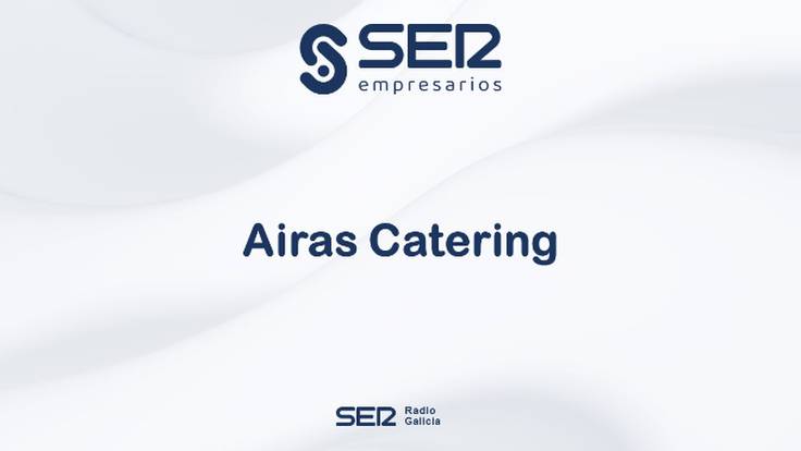 SER Empresarios Radio Galicia Airas Catering