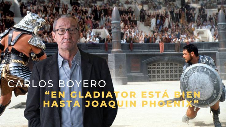 Carlos Boyero: “En Gladiator está bien hasta Joaquin Phoenix”