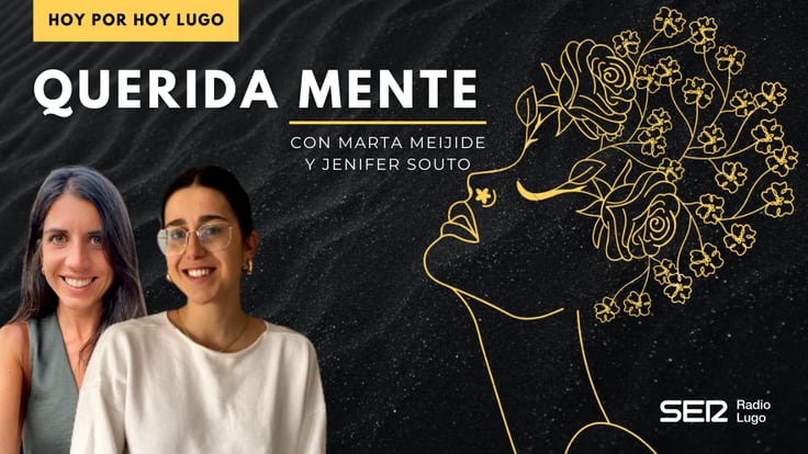Querida mente, el nuevo espacio de Hoy por Hoy Lugo dedicado a la salud mental