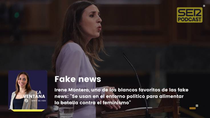 Irene Montero, uno de los blancos favoritos de las fake news: &quot;Se usan en el entorno político para alimentar la batalla contra el feminismo&quot;