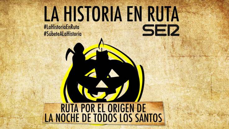 La Historia en Ruta (01/11/2019): Especial Noche de Todos los Santos