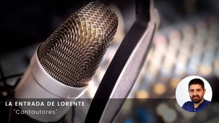 Cantautores: La entrada de Lorente (16/05/2022)