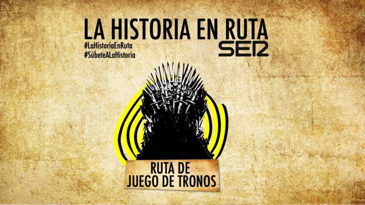 La Historia en Ruta (14/11/2020): Juego de Tronos