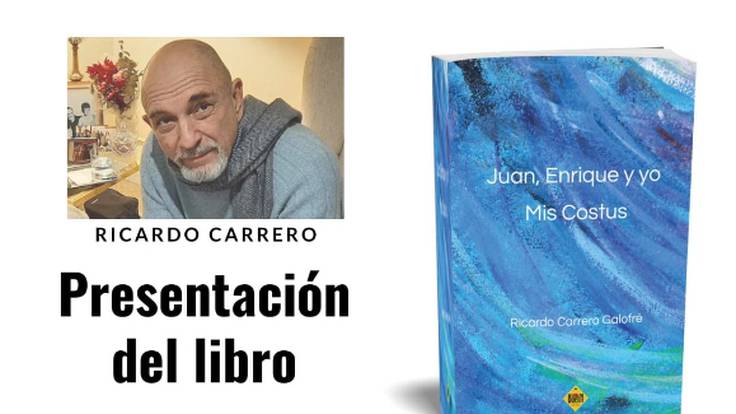 Ricardo Carrero presenta su libro  &quot;Juan, Enrique y yo. Mis Costus&quot;