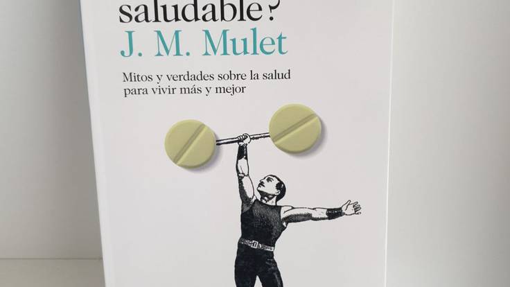 &quot;Qué es la vida saludable&quot;, el último libro de José Miguel Mulet