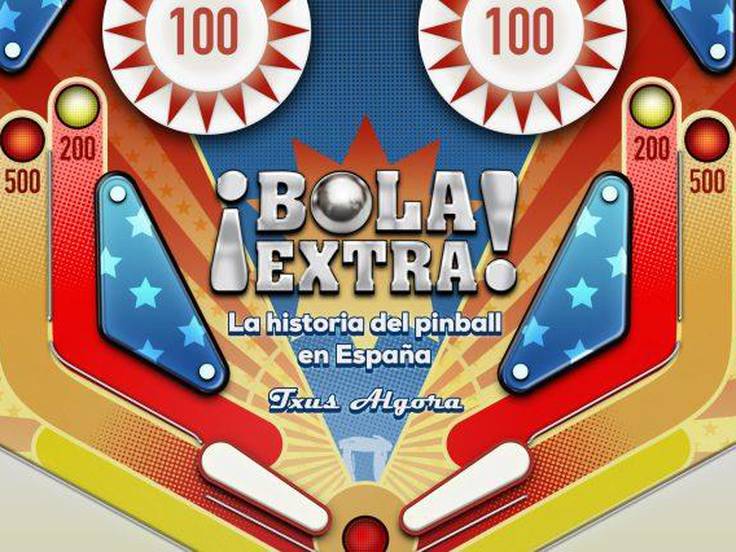 &quot;¡Bola Extra! La historia del pinball en España&quot;, de Txus Algora (Dolmen Editorial)