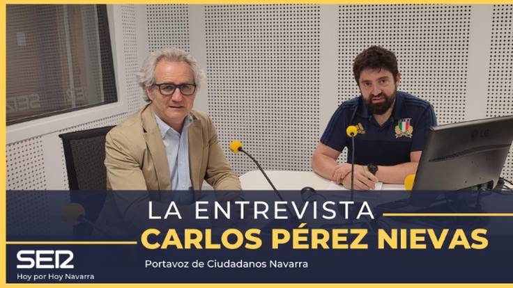 La Entrevista con Carlos Pérez Nievas, portavoz de Ciudadanos Navarra (17/05/2022)