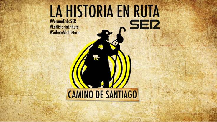 La Historia en Ruta (15/06/2019): Camino de Santiago