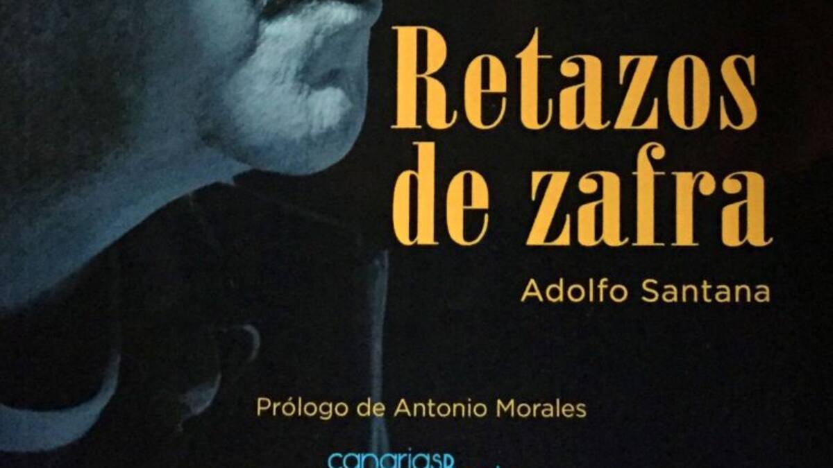Salta al papel 'Retazos de zafra' de Adolfo Santana