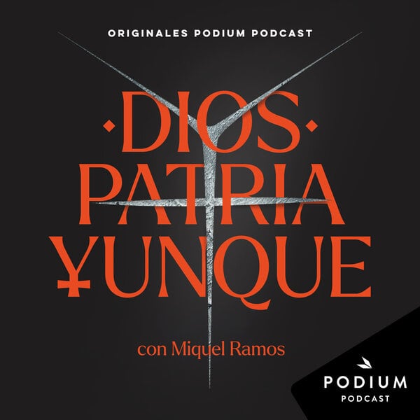 Dios, Patria, Yunque. Podium Podcast