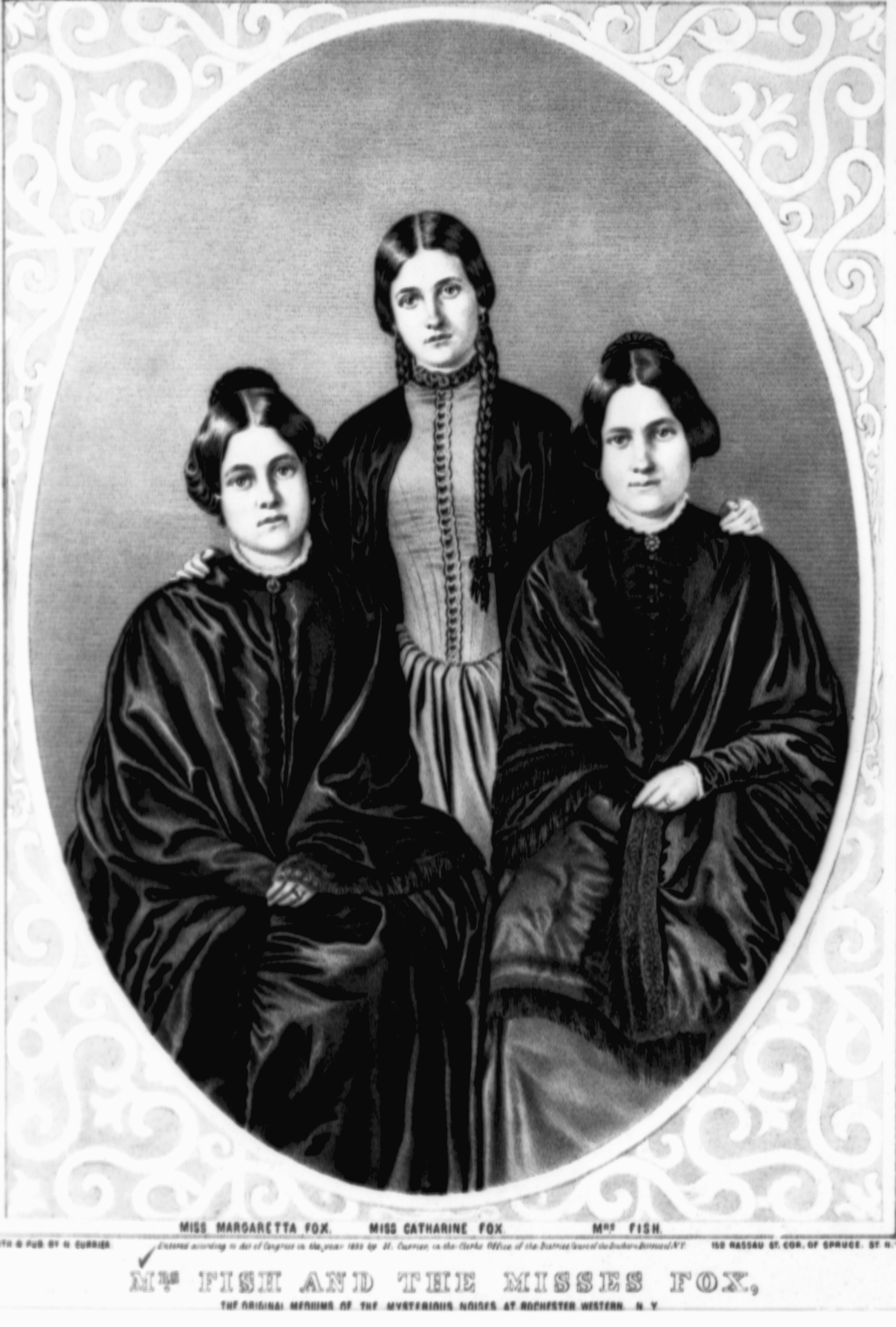 Mrs. Fish and the Misses Fox. The Original Mediums of the Mystery Noises at Rochester, New York. From left to right: Miss Margaretta Fox, Miss Catherine Fox, Mrs. Fish. Lithograph by Currier and Ives.