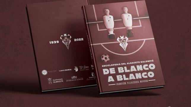 'De blanco a blanco', la enciclopedia con la historia del Albacete