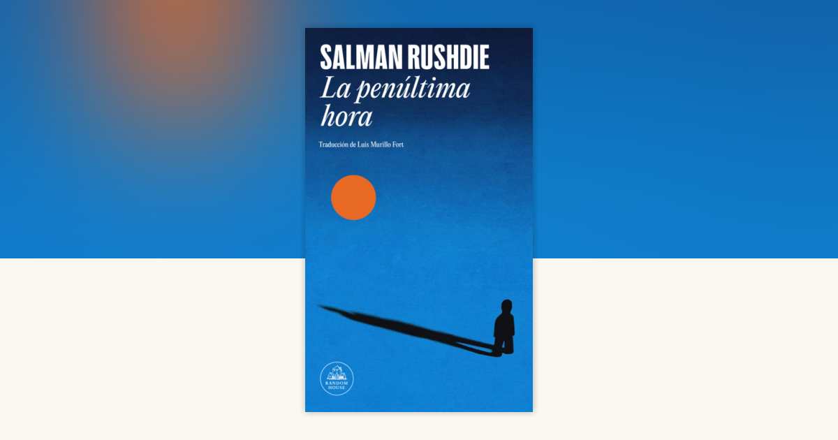 'La penúltima hora' de Salman Rushdie