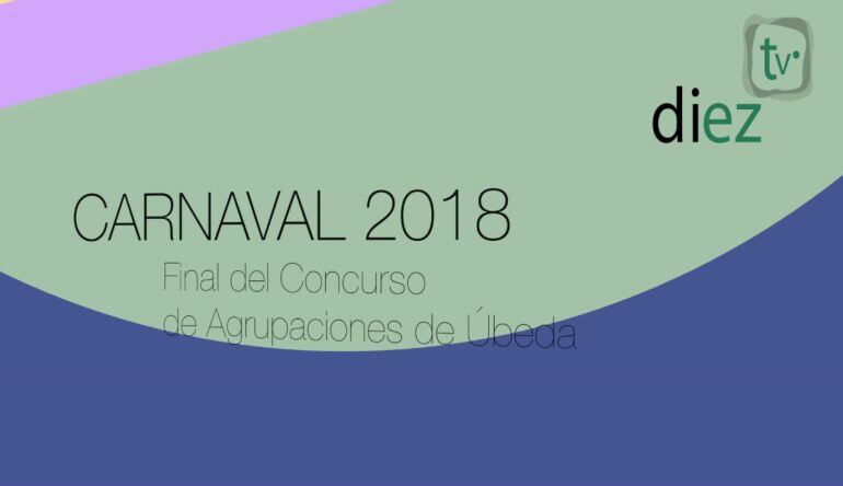 Radio Úbeda y Diez Tv retransmiten en directo la final del Concurso de Agrupaciones de Carnaval de Úbeda