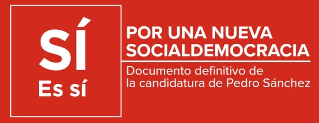 &#039;Por una nueva socialdemocracia&#039;, el documento definitivo de la candidatura de Sánchez