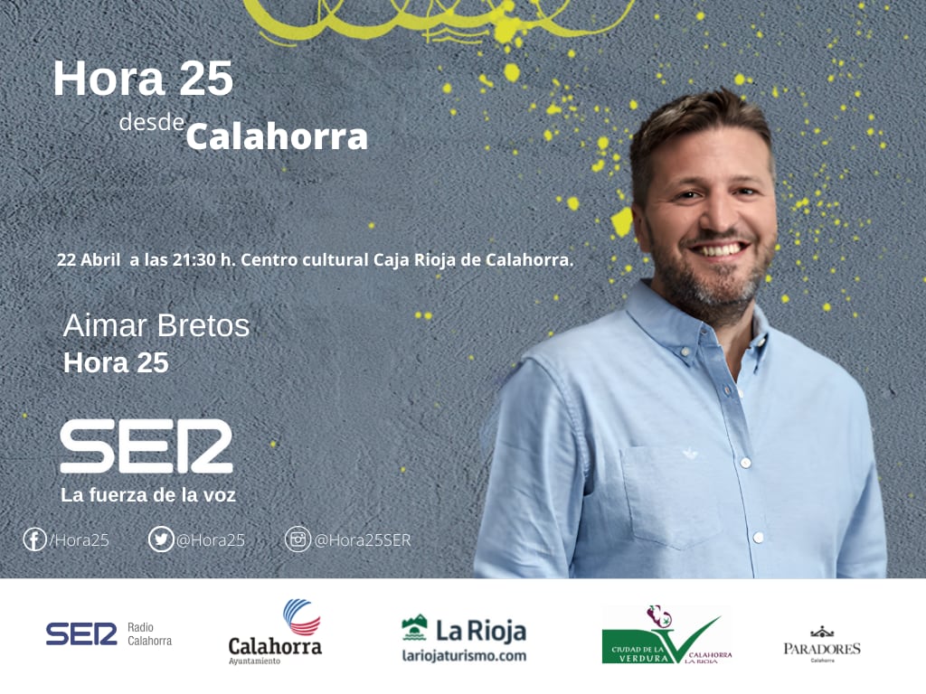 Hora 25 con Aimar Bretos el viernes 22 de abril en Calahorra