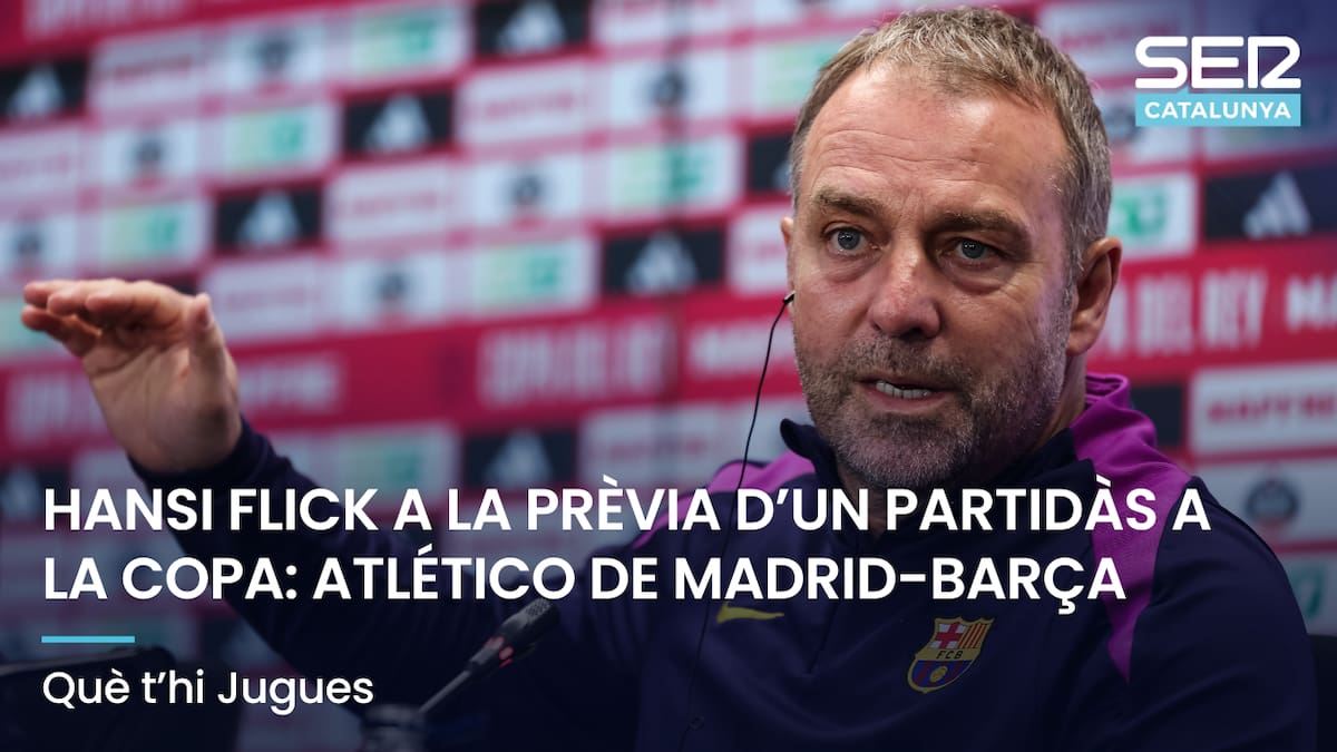 Què t'hi Jugues: Hansi Flick a la prèvia d'un partidàs a la Copa entre l'Atlético i el Barça