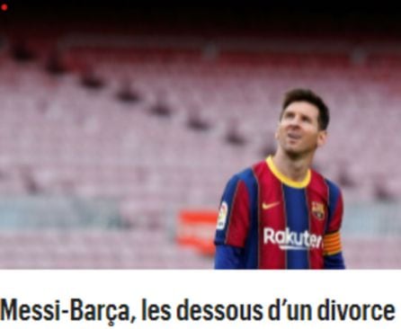 Le Parisien: &quot;Messi- Barça, lo que hay detrás de este divorcio&quot;