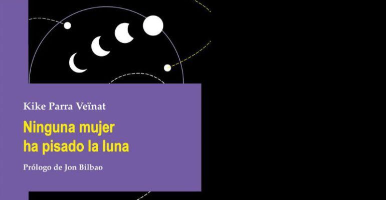 `Ninguna mujer ha pisado la luna´, es el nuevo libro de Kike Parra Veïnat 