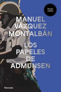 Portada de &#039;Los papeles de Admunsen&#039;, novela inédita de Manuel Vázquez Montalbán