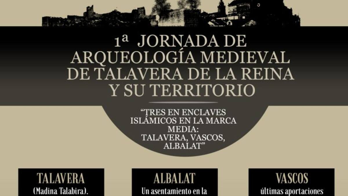 I Jornada de Arqueología Medieval de Talavera y su Territorio