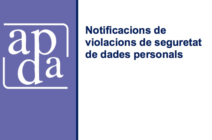 La guia informativa de notificacions de violacions de segruetat de dades personals publicada per l&#039;APDA