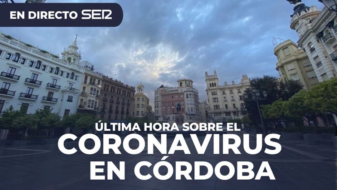 Última hora coronavirus en Córdoba