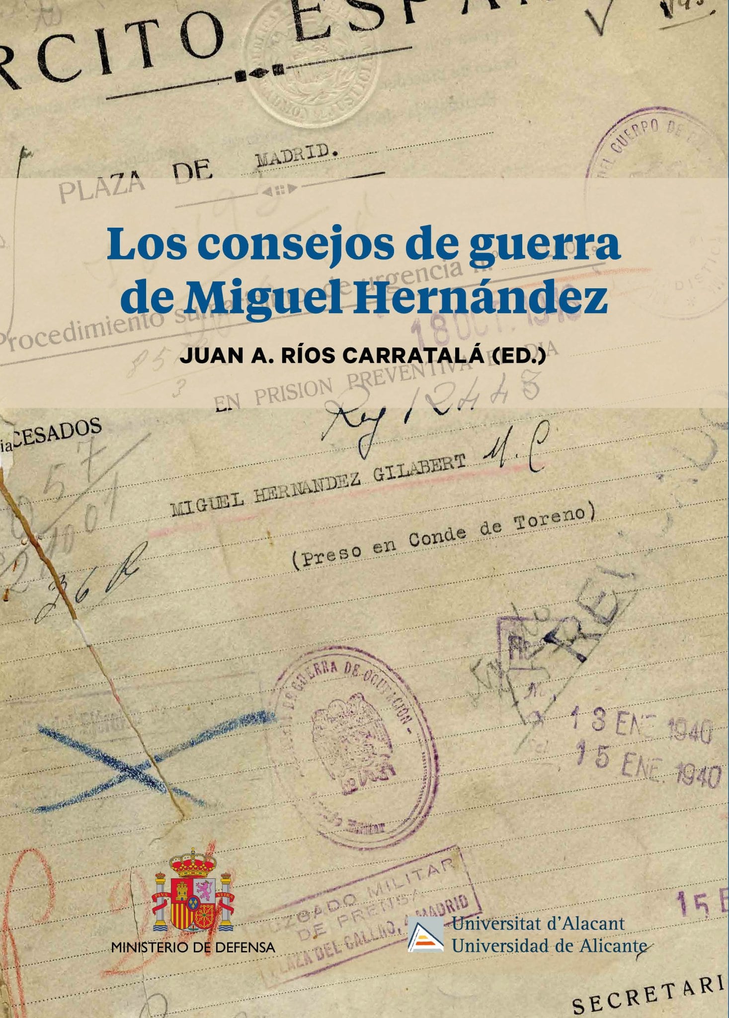 Portada de Los consejos de guerra de Miguel Hernández, de Juan Antonio Ríos Carratalá, catedrático de Literatura Española de la Universidad de Alicante