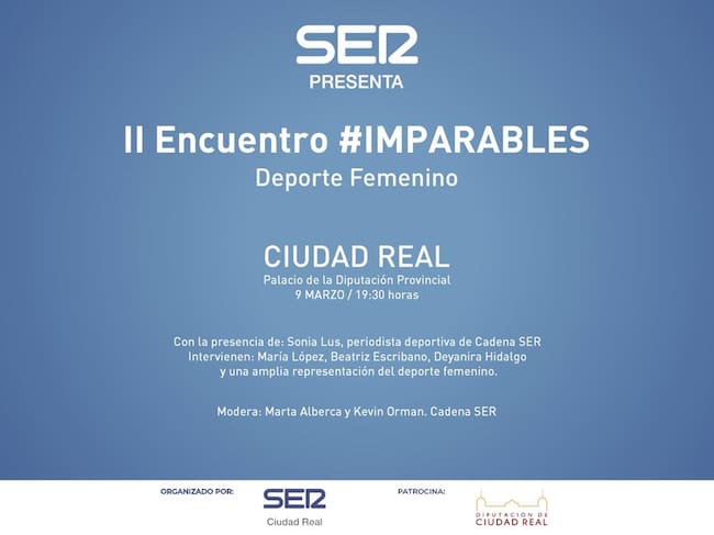 La II edición de Imparables organizado por Cadena SER tendrá lugar el miércoles 9 de marzo en la Diputación de Ciudad Real