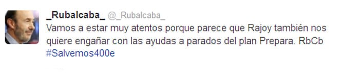 El dirigente socialista firma un mensaje en la red social Twitter en el que critica la aprobación del plan Prepara por parte del Gobierno, porque &quot;va a engañar a los españoles&quot;