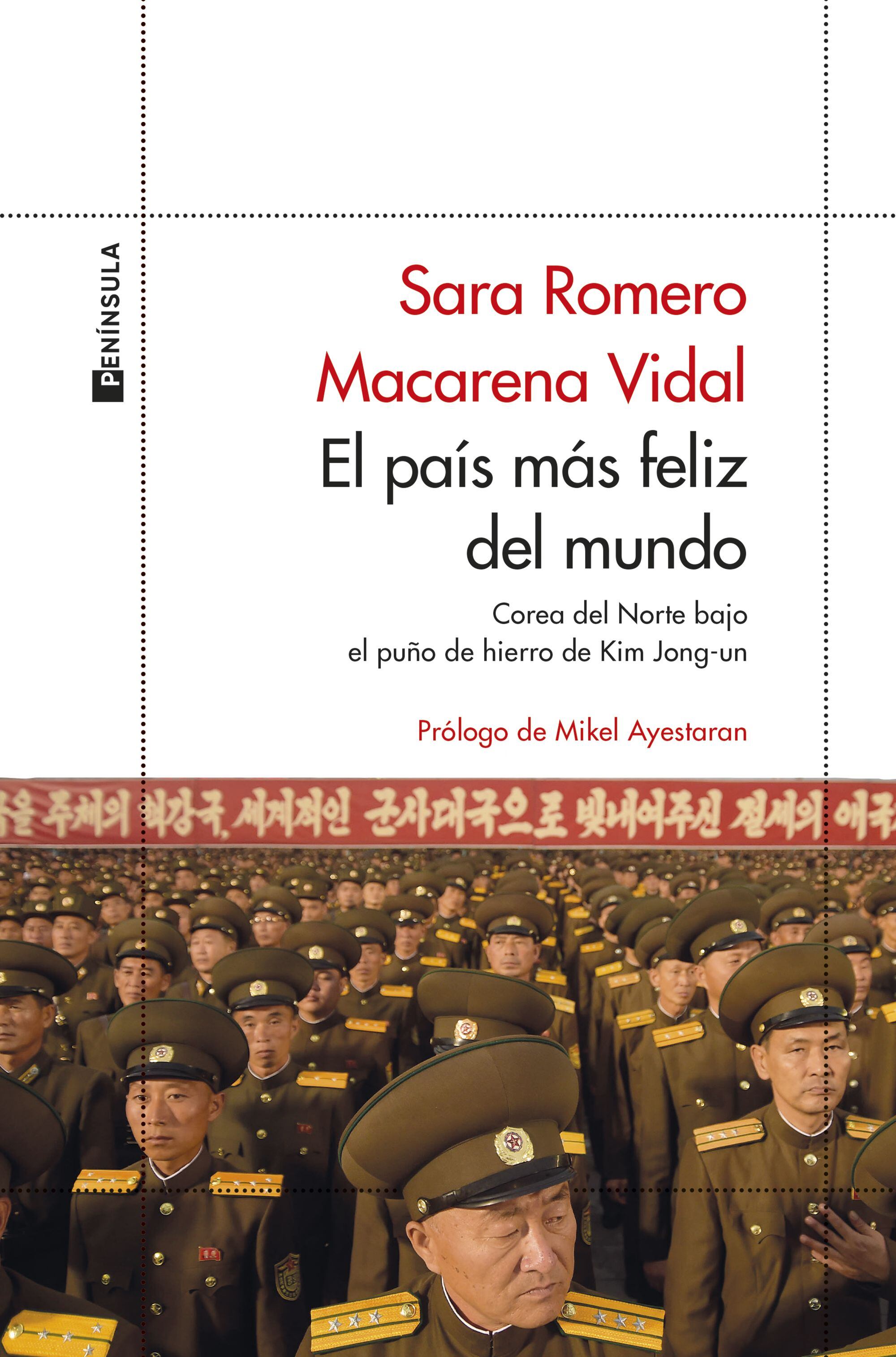 Portada de &#039;El país más feliz del mundo. Corea del Norte bajo el puño de hierro de Kim Jong-un&#039;, de Sara Romero y Macarena Vidal