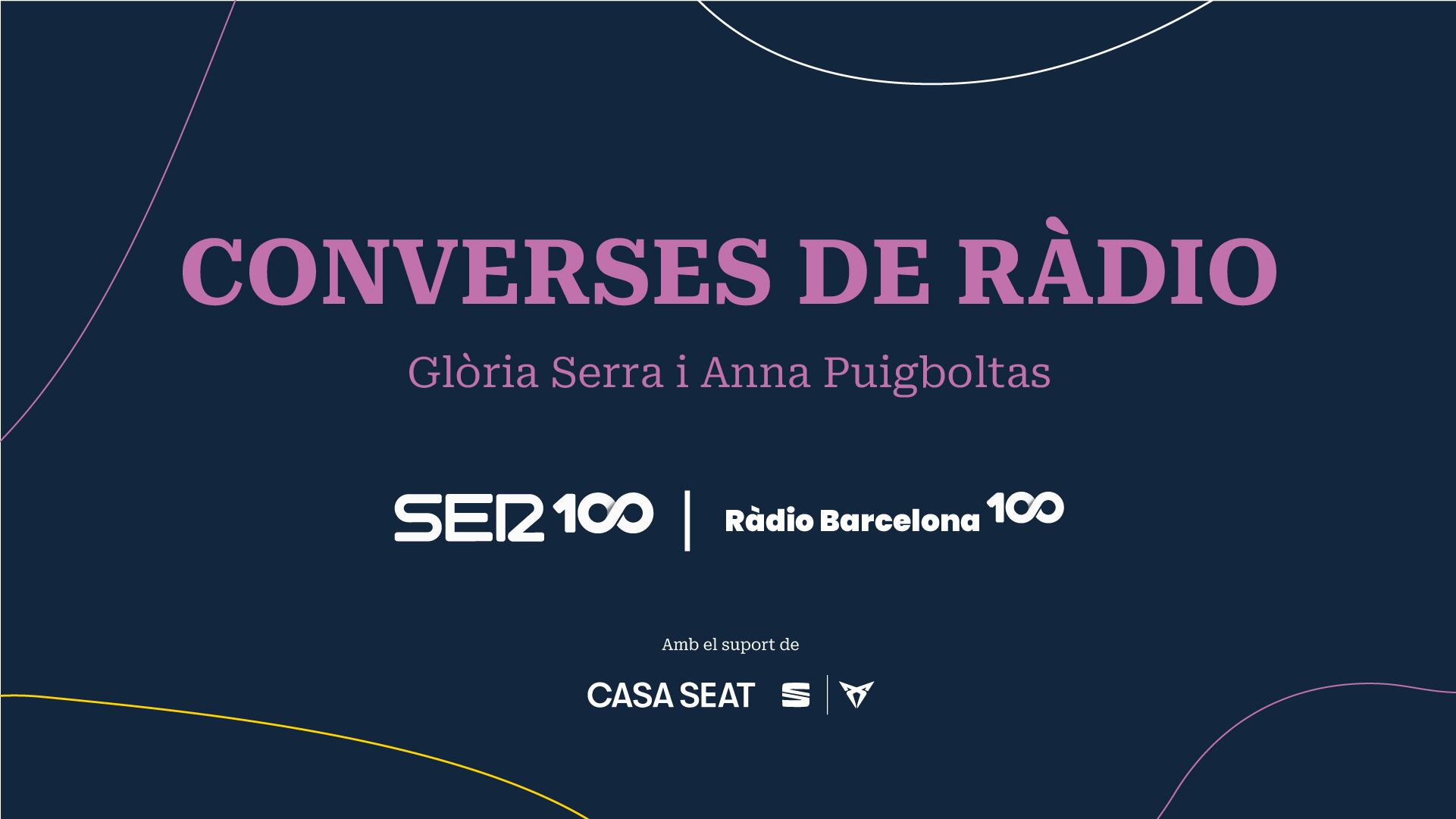 Converses de ràdio amb Glòria Serra i Anna Puigboltas