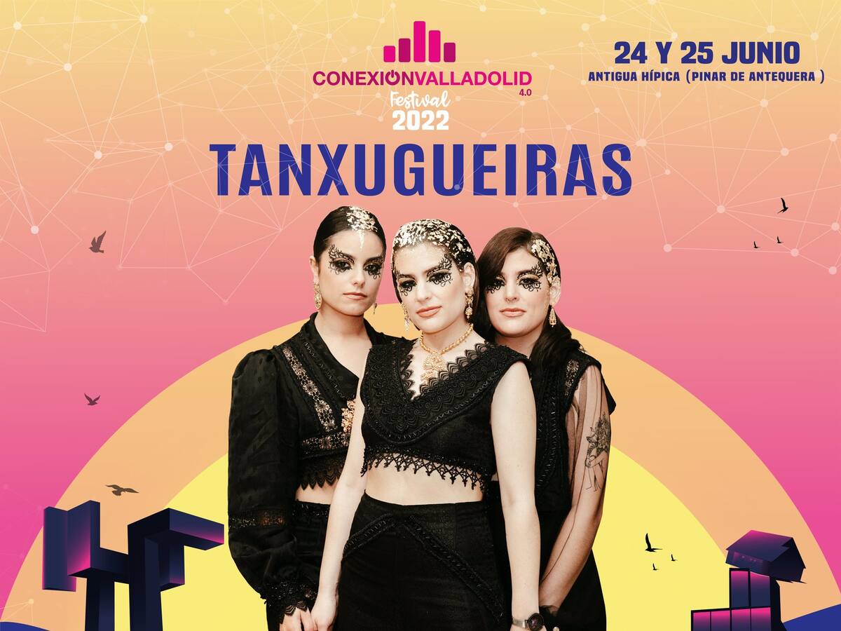 Tanxugueiras estarán en el Conexión Valladolid