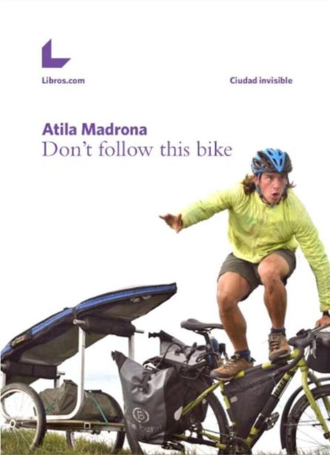 Portada del libro "Don't follow this bike" de Atila Madrona